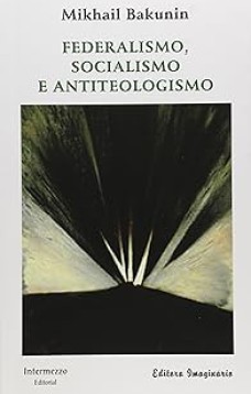 Federalismo, Socialismo e Antiteologismo