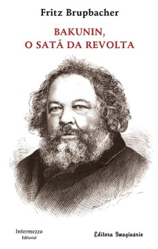 Bakunin, o Satã da Revolta