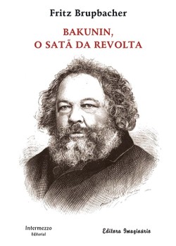 Bakunin, o Satã da Revolta