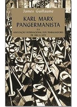 Karl Marx pangermanista e a Associação Internacional dos Trabalhadores