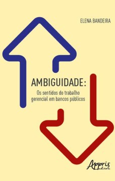 Ambiguidade: os sentidos do trabalho gerencial em bancos públicos