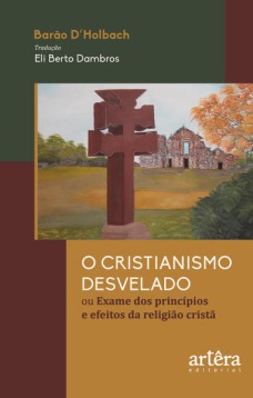O Cristianismo Desvelado ou Exame dos Princípios e Efeitos da Religião Cristã