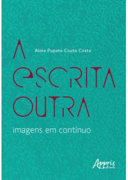 A Escrita Outra – Imagens em Contínuo