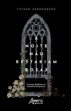 À Noite não Restariam Rosas