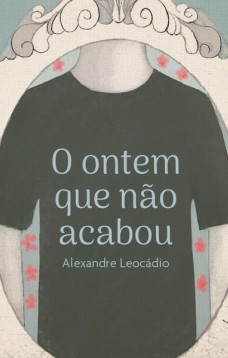 O ontem que não acabou