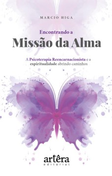 Encontrando a missão da alma: a psicoterapia reencarnacionista e a espiritualidade abrindo caminhos