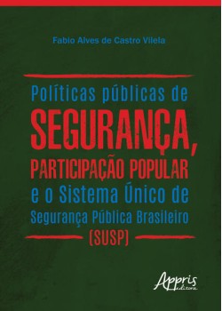 Políticas públicas de segurança, participação popular e o sistema único de segurança pública brasileiro (susp)