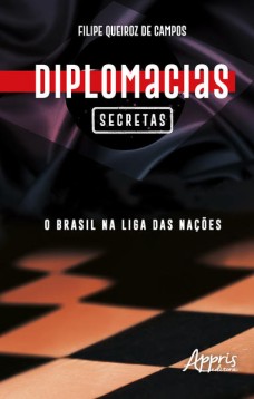 Diplomacias secretas: o Brasil na liga das nações