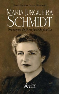 Maria junqueira schmidt: um projeto de fé em favor da família