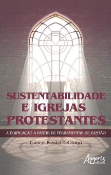 Sustentabilidade e igrejas protestantes a edificação a partir de ferramentas de gestào