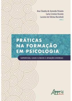 Práticas na formação em psicologia: supervisão, casos clínicos e atuações diversas