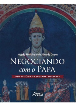 Negociando com o papa uma história da cruzada albigense