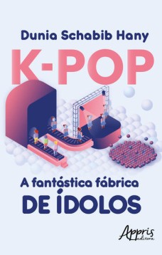 K-pop a fantástica fábrica de àdolos