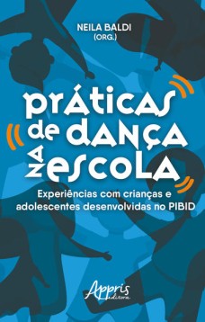 Práticas de dança na escola: experiências com crianças e adolescentes desenvolvidas no PIBID