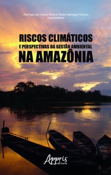 Riscos climáticos e perspectivas da gestão ambiental na Amazônia