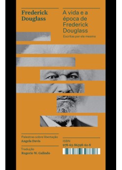 A vida e a época de Frederick Douglass escritas por ele mesmo - Coleção Acervo