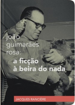 João Guimarães Rosa: a ficção à beira do nada