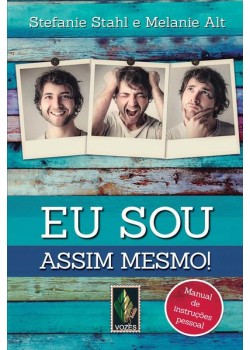 Eu sou assim mesmo!