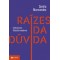 Raízes da dúvida