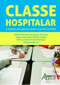 Classe hospitalar: a tessitura das palavras entre o escrito e o vivido