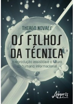 Os filhos da técnica: a reprodução assistida e o futuro do humano informacional