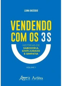 Vendendo com os 3 s: histórias de sabedoria, simplicidade e simpatia