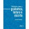 Diálogos com a gramática, leitura e escrita