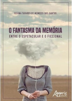O fantasma da memória: entre o espetacular e o ficcional