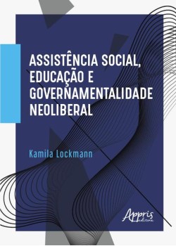 Assistência social, educação e governamentalidade neoliberal