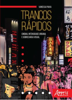 Trancos rápidos: cinema, intensidade urbana e sobrecarga visual