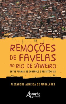 Remoções de favelas no rio de janeiro: entre formas de controle e resistências