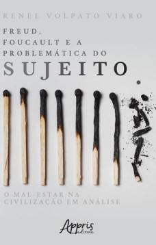 Freud, Foucault e a problemática do sujeito: o mal-estar na civilização em análise