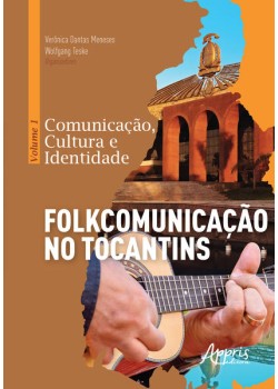 Comunicação, cultura e identidade: volume 1 - folkcomunicação no tocantins