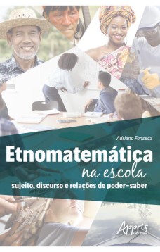 Etnomatemática na escola: sujeito, discurso e relações de poder-saber