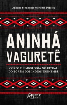 Aninhá Vaguretê: corpo e simbologia no ritual do torém dos índios Tremembé