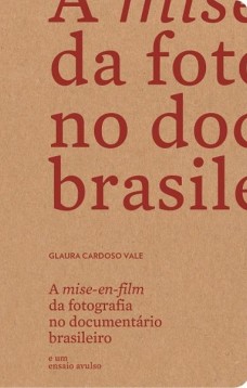 A mise-en-film da fotografia no documentário brasileiro e um ensaio avulso