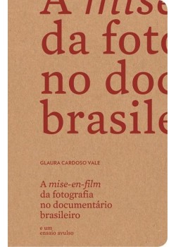 A mise-en-film da fotografia no documentário brasileiro e um ensaio avulso