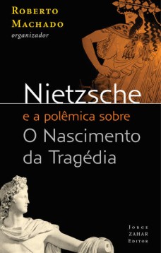 Nietzsche e a polêmica sobre O Nascimento da Tragédia