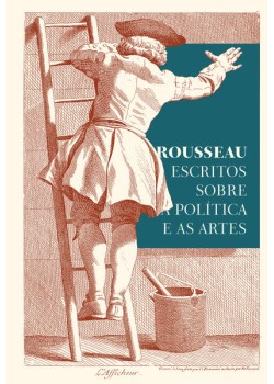Rousseau – Escritos sobre a política e as artes