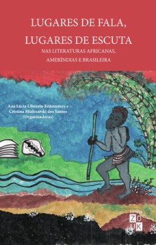 Lugares de fala, lugares de escuta nas literaturas africanas, ameríndias e brasileiras