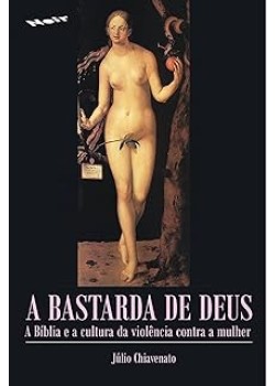 A Bastarda de Deus : A Bíblia e a cultura da violência contra a mulher