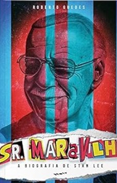 Sr. Maravilha : A Biografia de Stan Lee