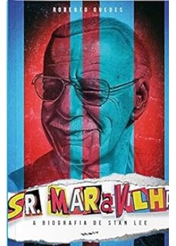 Sr. Maravilha : A Biografia de Stan Lee