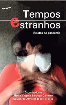 Tempos Estranhos : Relatos da Pandemia