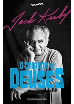 Jack Kirby : O Criador de Deuses