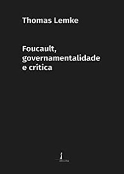 Foucault, Governamentalidade E Crítica