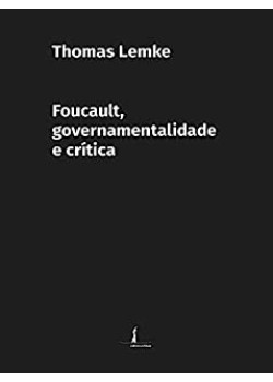 Foucault, Governamentalidade E Crítica