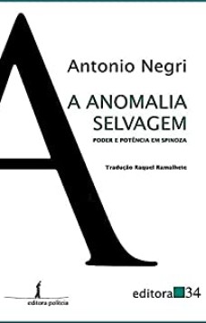 A Anomalia Selvagem : Poder E Potência Em Espinosa